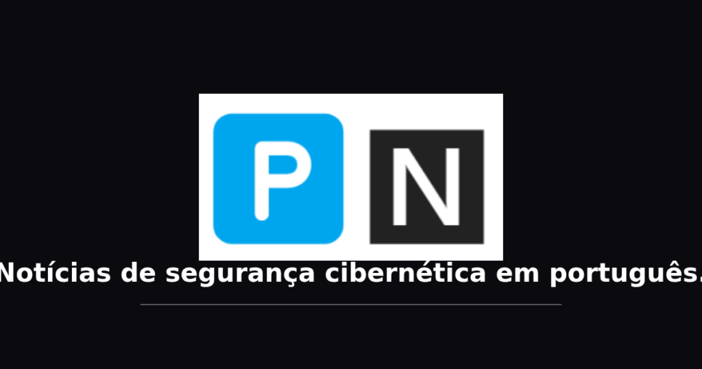PLUGGED NINJA — Notícias de segurança cibernética em português