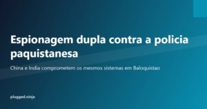 Ilustracao sobre a operacao de espionagem cibernetica China e India contra Balochistan Police