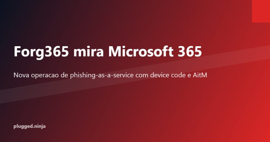 Ilustracao de operacao de phishing-as-a-service Forg365 mirando contas Microsoft 365